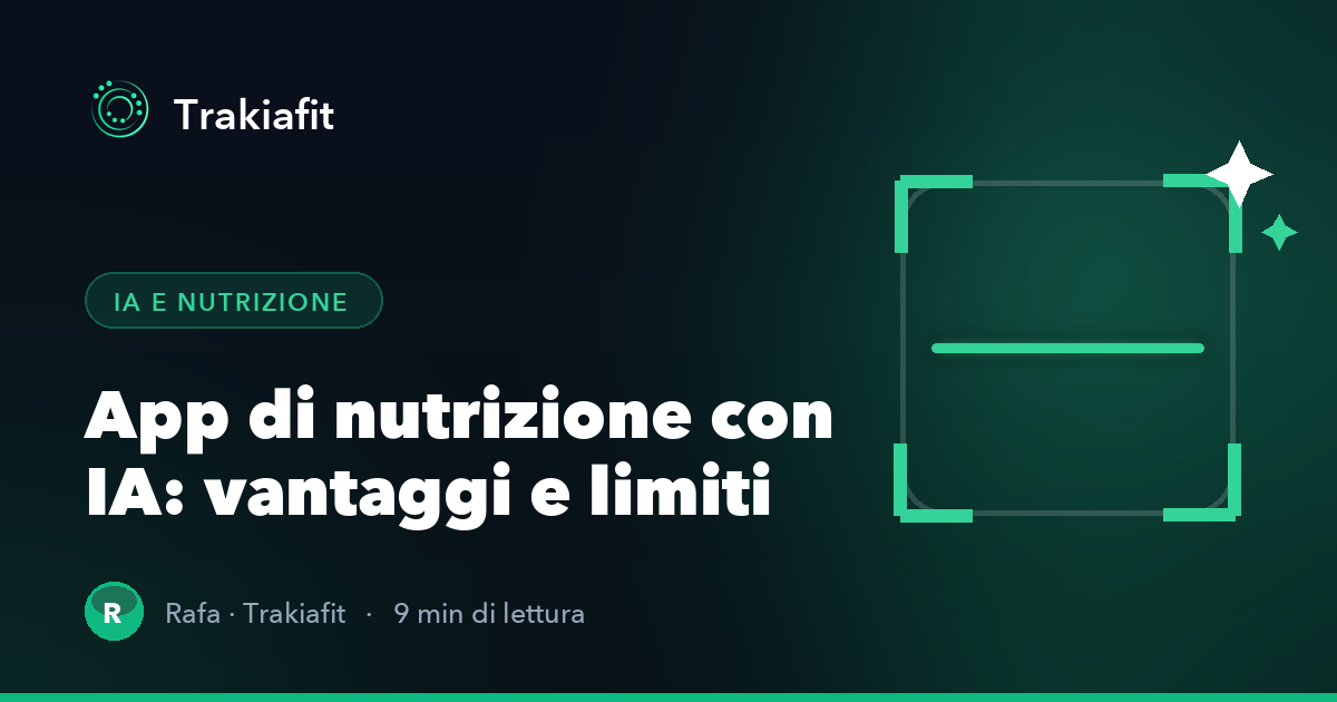 App di nutrizione con IA: cosa fanno bene e dove serve giudizio