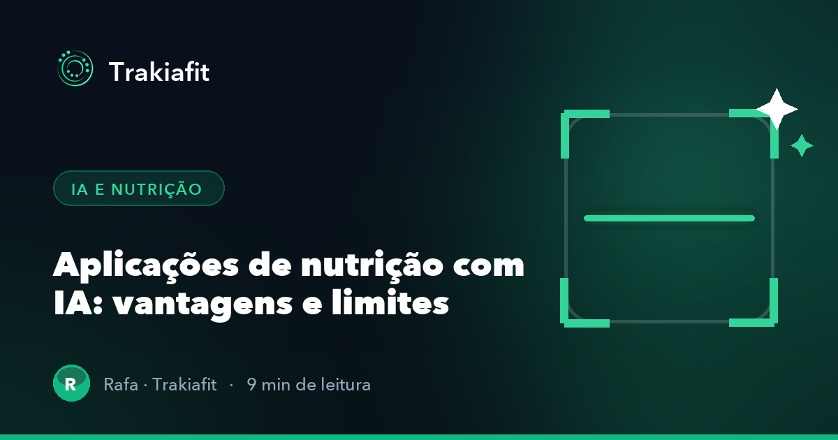 Aplicações de nutrição com IA: vantagens, limites e como usá-las bem